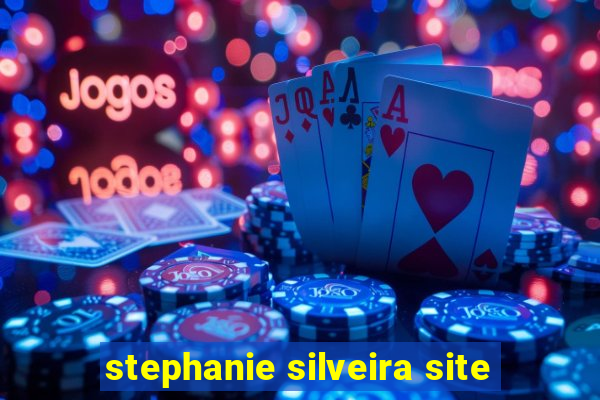 stephanie silveira site